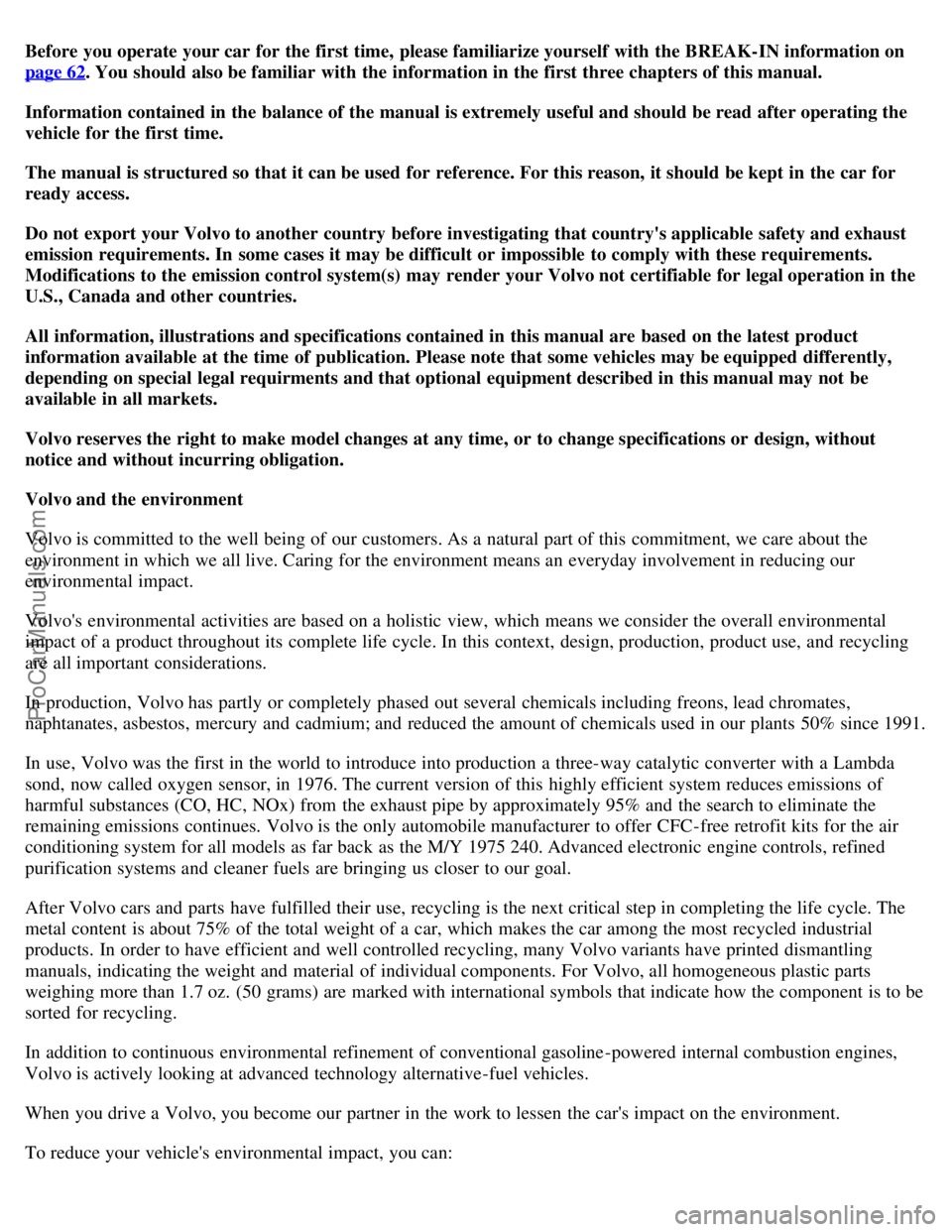 VOLVO S80 2001  Owners Manual Before you operate your car for the first time, please familiarize yourself  with the BREAK-IN information on
page 62. You should also be familiar  with the information in the first three chapters of 