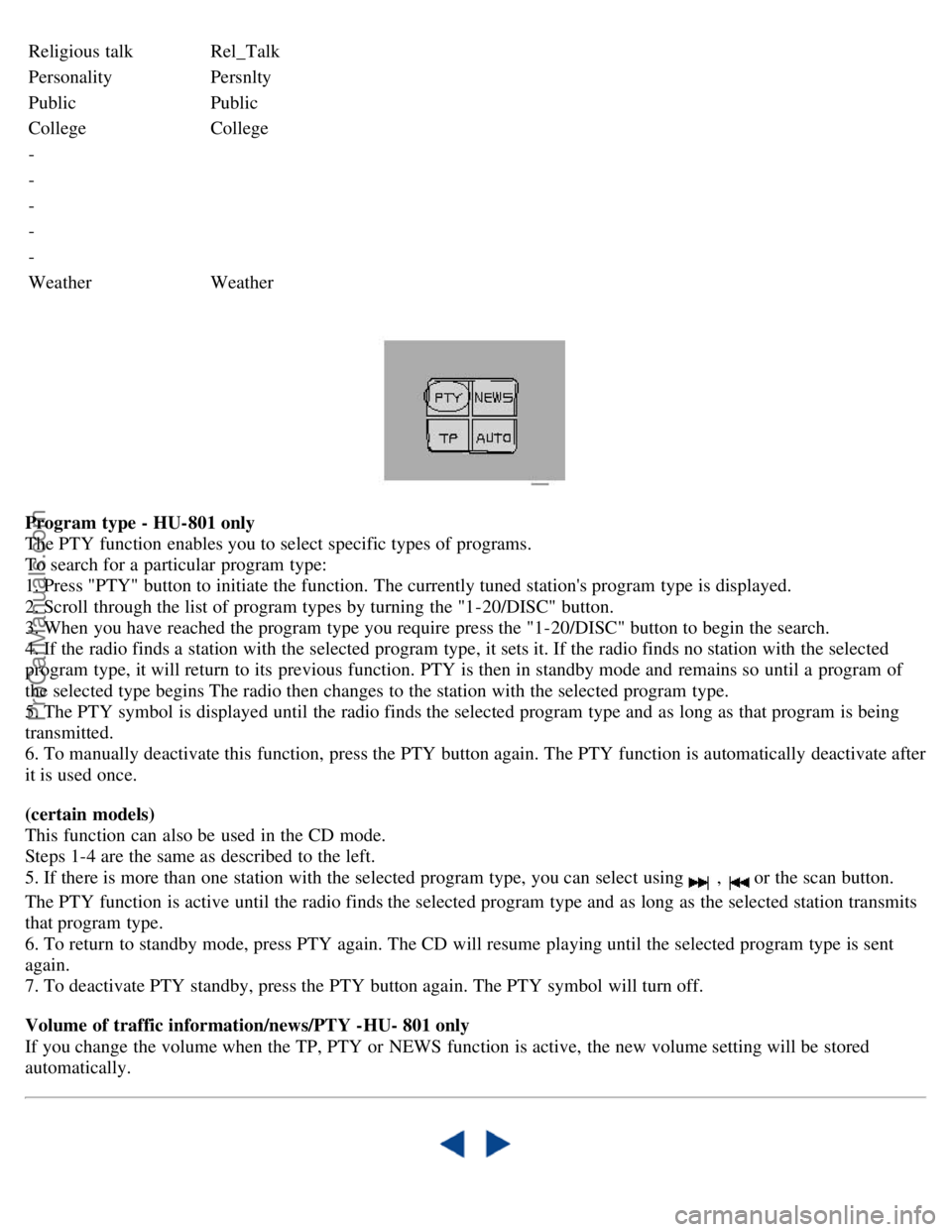 VOLVO S80 2003 Owners Manual Religious talkRel_Talk
PersonalityPersnlty
Public Public
College College
-
-
-
-
-
Weather Weather
Program type - HU-801 only
The PTY function enables you to select specific types of programs.
To sear VOLVO S80 2003 Owners Manual Religious talkRel_Talk
PersonalityPersnlty
Public Public
College College
-
-
-
-
-
Weather Weather
Program type - HU-801 only
The PTY function enables you to select specific types of programs.
To sear