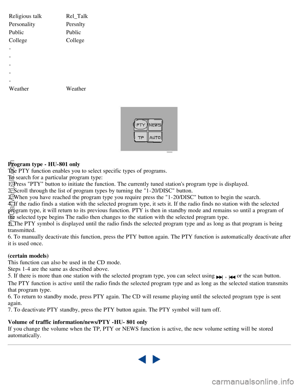 VOLVO S80 2004 Owners Manual Religious talkRel_Talk
PersonalityPersnlty
Public Public
College College
-
-
-
-
-
Weather Weather
Program type - HU-801 only
The PTY function enables you to select specific types of programs.
To sear VOLVO S80 2004 Owners Manual Religious talkRel_Talk
PersonalityPersnlty
Public Public
College College
-
-
-
-
-
Weather Weather
Program type - HU-801 only
The PTY function enables you to select specific types of programs.
To sear