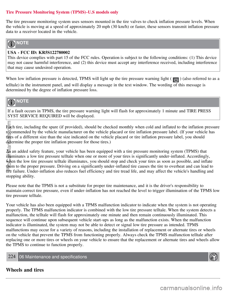 VOLVO S80 2007 Owners Manual Tire Pressure Monitoring System (TPMS) -U.S models only
The tire pressure monitoring system uses sensors mounted in the tire valves to check inflation pressure levels. When
the vehicle is moving at VOLVO S80 2007 Owners Manual Tire Pressure Monitoring System (TPMS) -U.S models only
The tire pressure monitoring system uses sensors mounted in the tire valves to check inflation pressure levels. When
the vehicle is moving at
