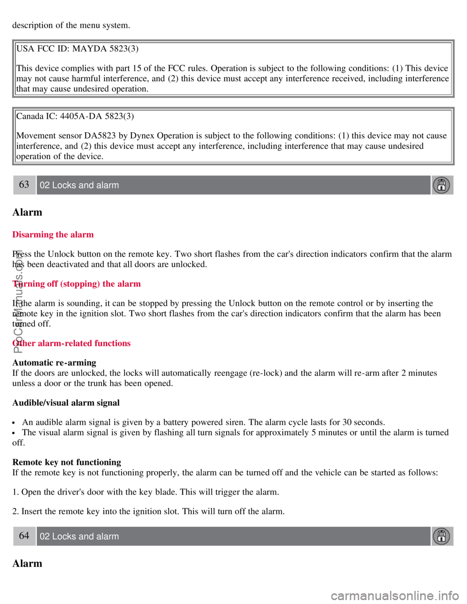 VOLVO S80 2007 Workshop Manual description of the menu system.
USA FCC ID: MAYDA 5823(3)
This device complies with part 15 of the FCC rules. Operation is subject to the following conditions: (1) This device
may not cause harmfu VOLVO S80 2007 Workshop Manual description of the menu system.
USA FCC ID: MAYDA 5823(3)
This device complies with part 15 of the FCC rules. Operation is subject to the following conditions: (1) This device
may not cause harmfu