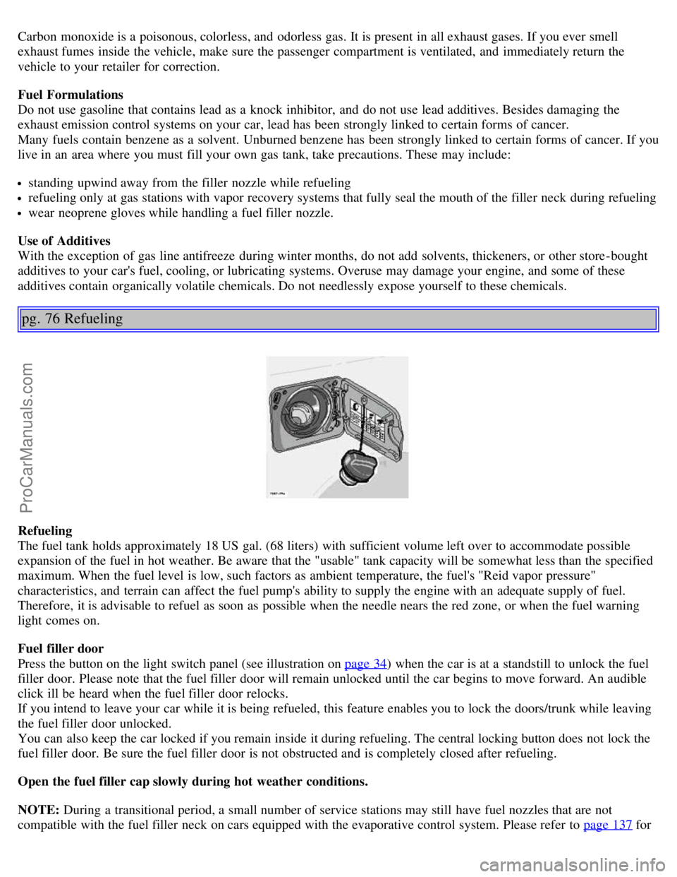 VOLVO S80 2006 Workshop Manual Carbon monoxide is a poisonous, colorless, and odorless gas. It is present in all exhaust gases. If you ever smell
exhaust fumes inside the vehicle, make sure the passenger compartment is ventila VOLVO S80 2006 Workshop Manual Carbon monoxide is a poisonous, colorless, and odorless gas. It is present in all exhaust gases. If you ever smell
exhaust fumes inside the vehicle, make sure the passenger compartment is ventila