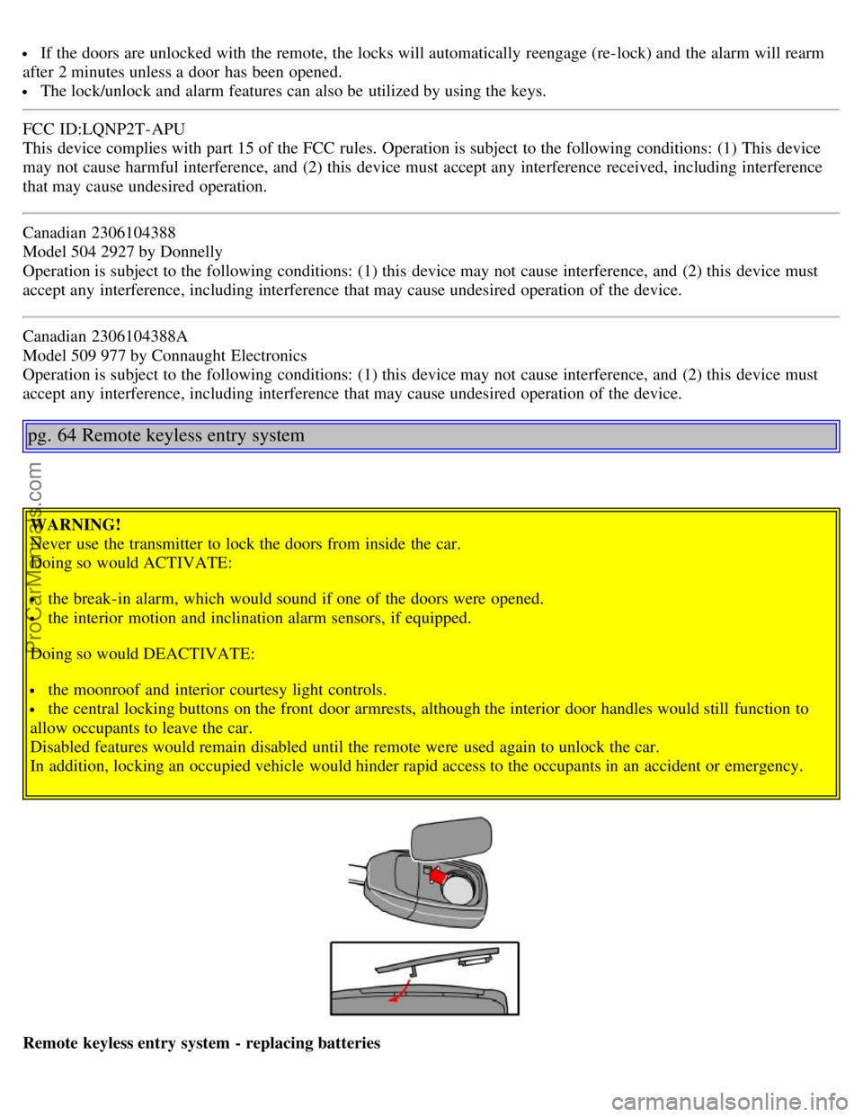 VOLVO S80 2005 Owners Manual If the doors are unlocked with the remote, the locks will automatically reengage (re-lock) and the alarm will rearm
after 2 minutes unless a door has been opened.
The lock/unlock and alarm featu VOLVO S80 2005 Owners Manual If the doors are unlocked with the remote, the locks will automatically reengage (re-lock) and the alarm will rearm
after 2 minutes unless a door has been opened.
The lock/unlock and alarm featu