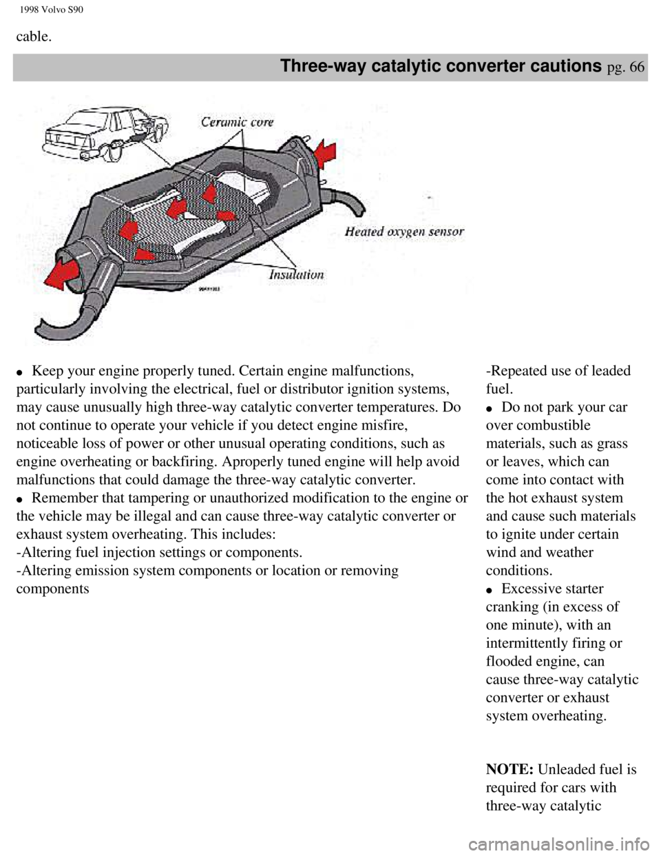 VOLVO S90 1998 Manual PDF
1998 Volvo S90
cable.
Three-way catalytic converter cautions pg. 66
l Keep your engine properly tuned. Certain engine malfunctions,
particularly involving the electrical, fuel or distributor i VOLVO S90 1998 Manual PDF
1998 Volvo S90
cable.
Three-way catalytic converter cautions pg. 66
l Keep your engine properly tuned. Certain engine malfunctions,
particularly involving the electrical, fuel or distributor i