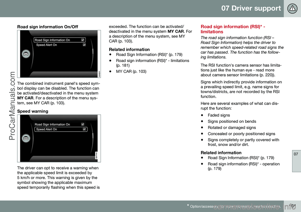VOLVO V60 2014 Owners Manual 07 Driver support
07
* Option/accessory, for more information, see Introduction.181
Road sign information On/Off
The combined instrument panel's speed sym- bol display can be disabled. The functio VOLVO V60 2014 Owners Manual 07 Driver support
07
* Option/accessory, for more information, see Introduction.181
Road sign information On/Off
The combined instrument panel's speed sym- bol display can be disabled. The functio