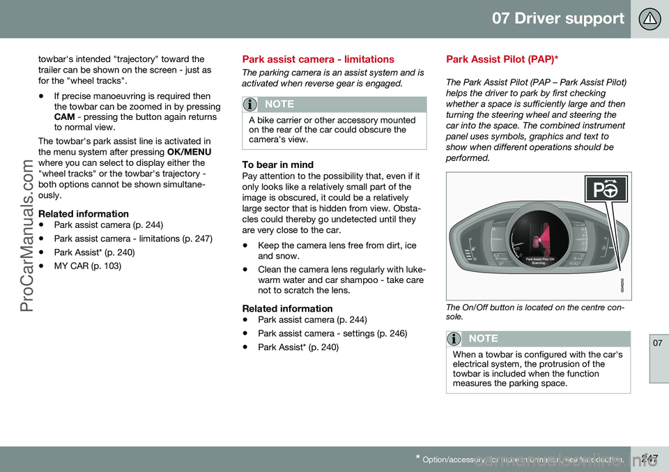 VOLVO V60 2014 Owners Manual 07 Driver support
07
* Option/accessory, for more information, see Introduction.247
towbar's intended "trajectory" toward the trailer can be shown on the screen - just asfor the "wheel VOLVO V60 2014 Owners Manual 07 Driver support
07
* Option/accessory, for more information, see Introduction.247
towbar's intended "trajectory" toward the trailer can be shown on the screen - just asfor the "wheel