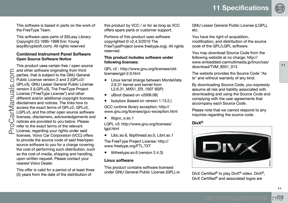 VOLVO V60 2014  Owners Manual 11 Specifications
11
}}
423
This software is based in parts on the work of the FreeType Team. This software uses parts of SSLeay Library: Copyright (C) 1995-1998 Eric Young
(eay@cryptsoft.com). All ri