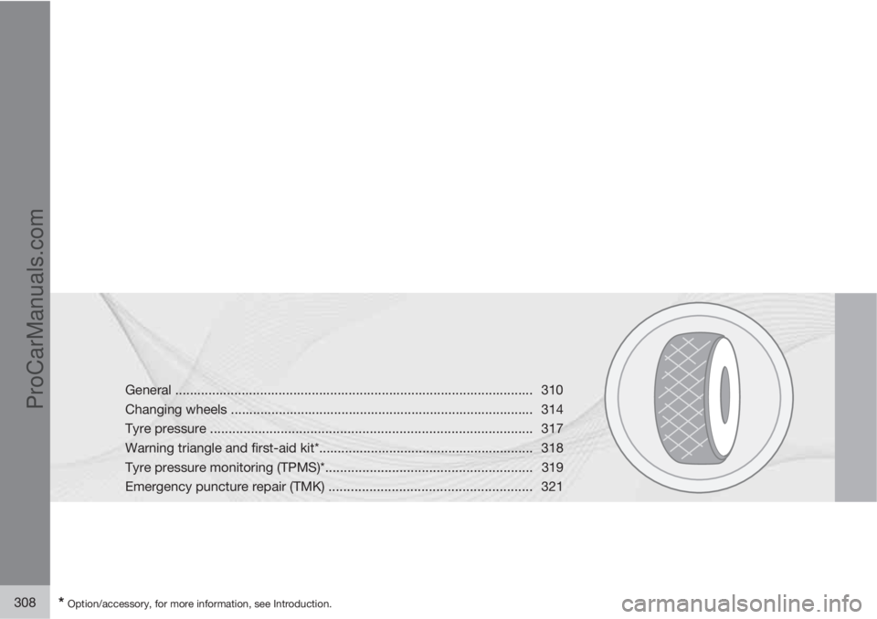 VOLVO V60 2013  Owners Manual 308* Option/accessory, for more information, see Introduction.
General ................................................................................................. 310
Changing wheels ...........