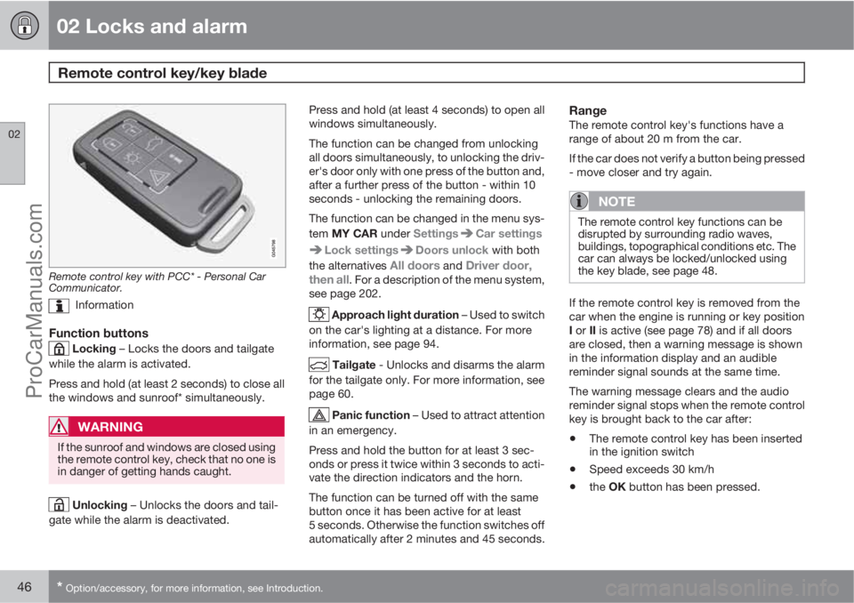VOLVO V60 2013  Owners Manual 02 Locks and alarm
Remote control key/key blade 
02
46* Option/accessory, for more information, see Introduction.
Remote control key with PCC* - Personal Car
Communicator.
  Information
Function butto