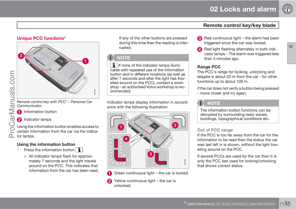 VOLVO V60 2013  Owners Manual 02 Locks and alarm
 Remote control key/key blade
02
* Option/accessory, for more information, see Introduction.47 Unique PCC functions*
Remote control key with PCC* - Personal Car
Communicator.
Inform