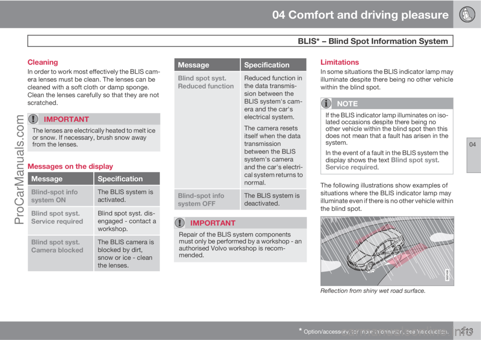 VOLVO V60 2012  Owners Manual 04 Comfort and driving pleasure
 BLIS* – Blind Spot Information System
04
* Option/accessory, for more information, see Introduction.213 Cleaning
In order to work most effectively the BLIS cam-
era 