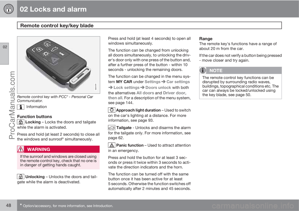 VOLVO V60 2012  Owners Manual 02 Locks and alarm
Remote control key/key blade 
02
48* Option/accessory, for more information, see Introduction.
G021079
Remote control key with PCC* - Personal Car
Communicator.
  Information
Functi