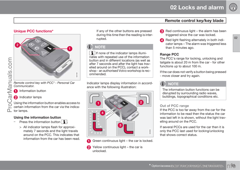 VOLVO V60 2012  Owners Manual 02 Locks and alarm
 Remote control key/key blade
02
* Option/accessory, for more information, see Introduction.49 Unique PCC functions*
G021080
Remote control key with PCC* - Personal Car
Communicator