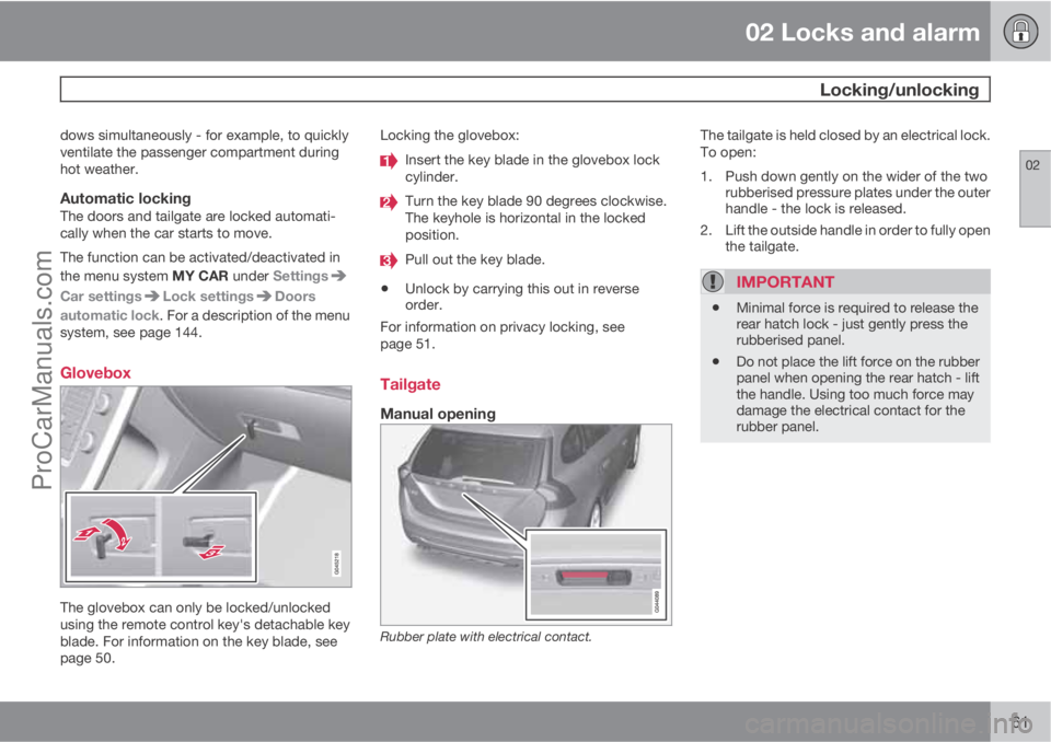 VOLVO V60 2012  Owners Manual 02 Locks and alarm
 Locking/unlocking
02
61
dows simultaneously - for example, to quickly
ventilate the passenger compartment during
hot weather.
Automatic lockingThe doors and tailgate are locked aut