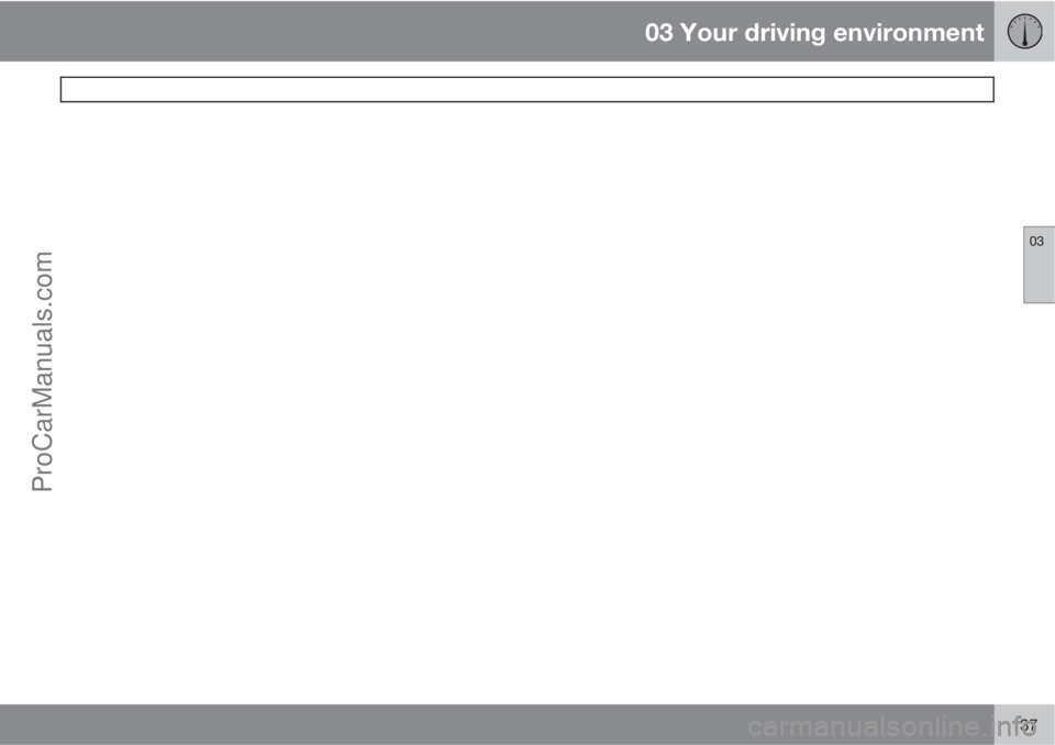 VOLVO V60 2011  Owners Manual 03 Your driving environment
 
03
137ProCarManuals.com 