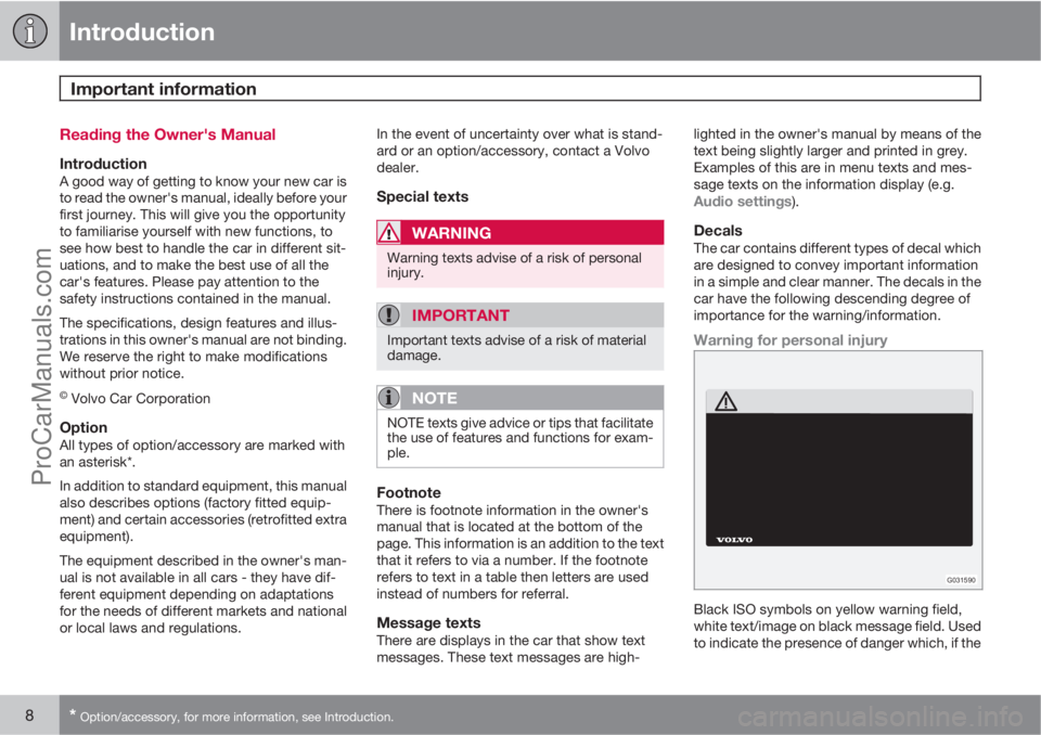 VOLVO V60 2011  Owners Manual Introduction
Important information 
8* Option/accessory, for more information, see Introduction.
Reading the Owner's Manual
IntroductionA good way of getting to know your new car is
to read the ow