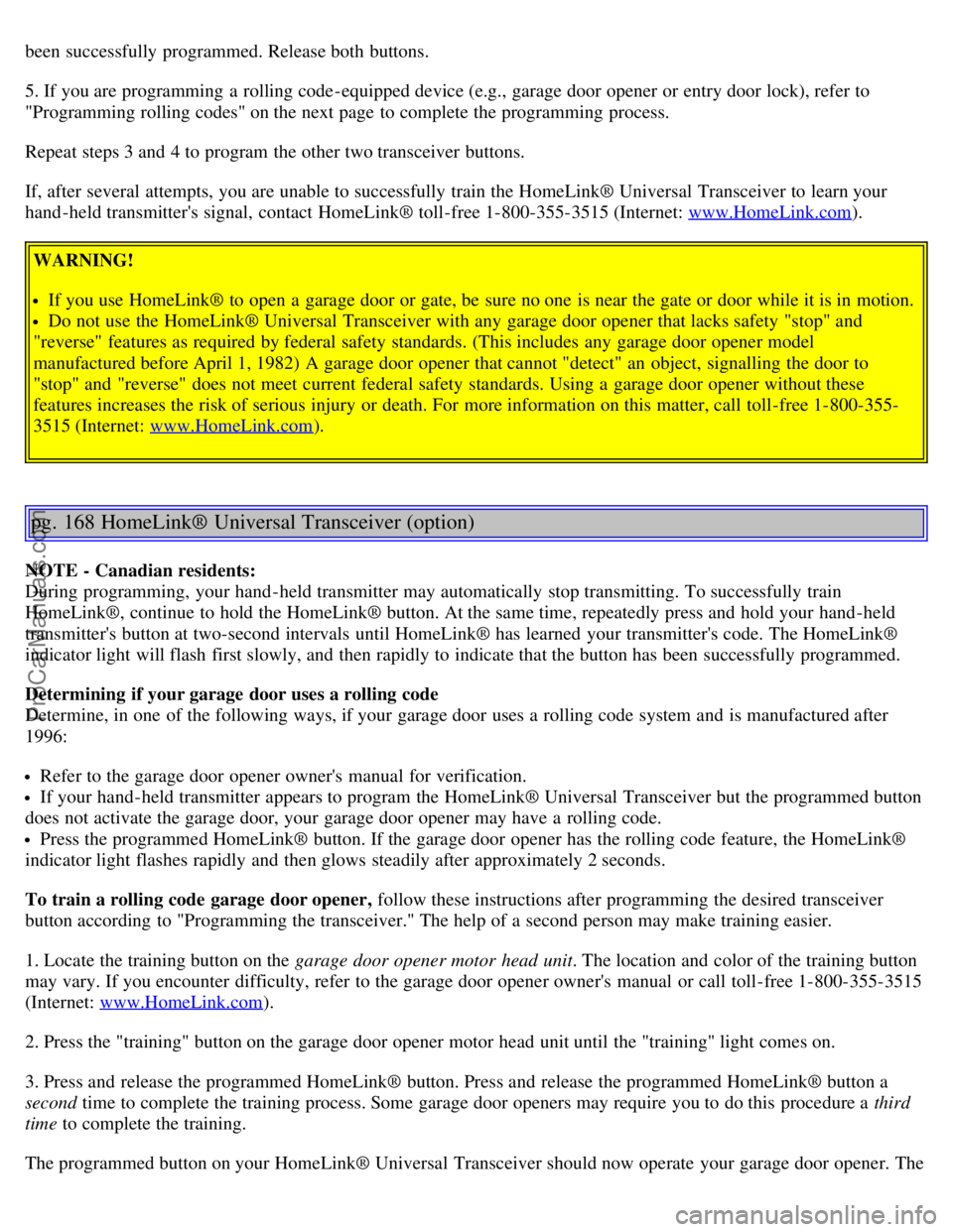 VOLVO V70 2003 Manual PDF been successfully programmed. Release both buttons.
5. If you are programming a rolling code-equipped device (e.g., garage door opener or entry door lock), refer to
"Programming rolling codes" on t VOLVO V70 2003 Manual PDF been successfully programmed. Release both buttons.
5. If you are programming a rolling code-equipped device (e.g., garage door opener or entry door lock), refer to
"Programming rolling codes" on t