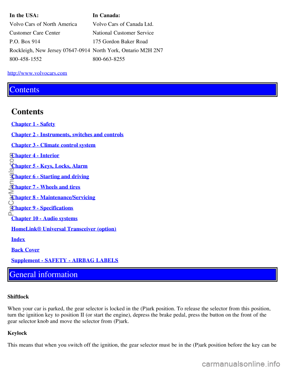 VOLVO V70 2005 Owners Manual In the USA:In Canada:
Volvo Cars of North America Volvo Cars of Canada Ltd.
Customer Care CenterNational Customer Service
P.O. Box 914 175 Gordon Baker Road
Rockleigh, New Jersey 07647-0914 North Y VOLVO V70 2005 Owners Manual In the USA:In Canada:
Volvo Cars of North America Volvo Cars of Canada Ltd.
Customer Care CenterNational Customer Service
P.O. Box 914 175 Gordon Baker Road
Rockleigh, New Jersey 07647-0914 North Y