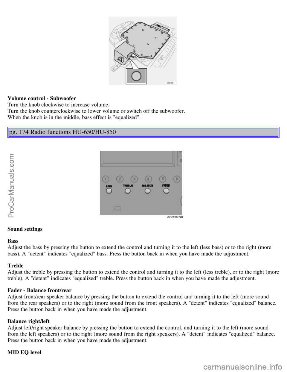 VOLVO V70 2005 Owners Manual Volume control - Subwoofer
Turn the knob clockwise to increase volume.
Turn the knob counterclockwise to lower volume or switch off the subwoofer.
When the knob is in the middle, bass effect is " VOLVO V70 2005 Owners Manual Volume control - Subwoofer
Turn the knob clockwise to increase volume.
Turn the knob counterclockwise to lower volume or switch off the subwoofer.
When the knob is in the middle, bass effect is "