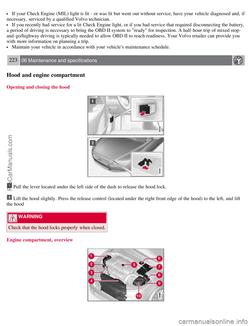 VOLVO V70 2008 Owners Manual If your Check Engine (MIL) light is lit - or was lit but went out without service, have your vehicle diagnosed and, if
necessary, serviced by a qualified Volvo technician.
If you recently had s VOLVO V70 2008 Owners Manual If your Check Engine (MIL) light is lit - or was lit but went out without service, have your vehicle diagnosed and, if
necessary, serviced by a qualified Volvo technician.
If you recently had s