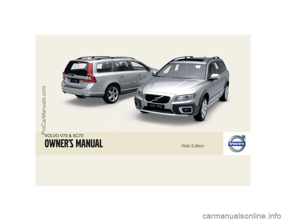 VOLVO XC70 2009  Owners Manual VOLVO V70 & XC70Owner's Manual
Web Edition
ProCarManuals.com 