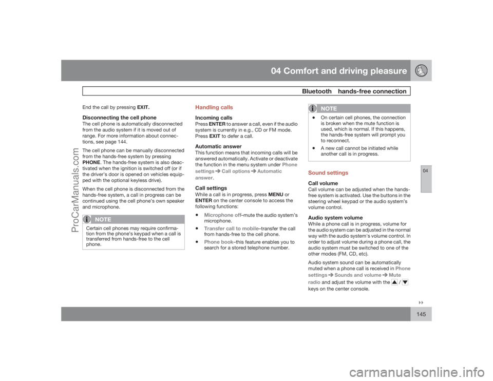 VOLVO XC70 2009  Owners Manual 04 Comfort and driving pleasure
Bluetooth  hands-free connection
04�`�`145
End the call by pressing EXIT.Disconnecting the cell phoneThe cell phone is automatically disconnected
from the audio system 
