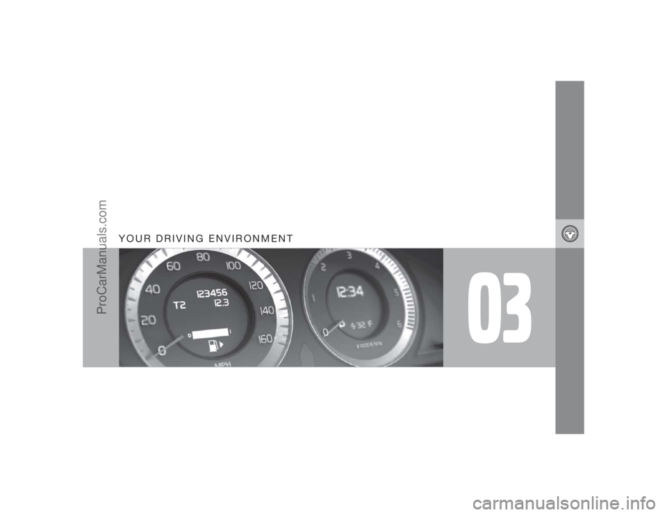 VOLVO XC70 2009 Repair Manual 03
YOUR DRIVING ENVIRONMENT
ProCarManuals.com 
