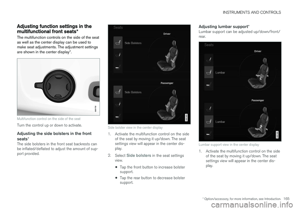 VOLVO XC90 2015  Owners Manual INSTRUMENTS AND CONTROLS
* Option/accessory, for more information, see Introduction.165
Adjusting function settings in the multifunctional front seats*
The multifunction controls on the side of the se