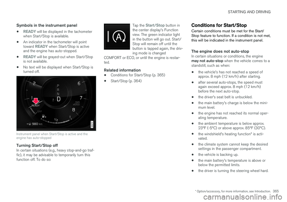 VOLVO XC90 2015 Owners Manual STARTING AND DRIVING
* Option/accessory, for more information, see Introduction.365
Symbols in the instrument panel
•READY will be displayed in the tachometer
when Start/Stop is available.
• An in VOLVO XC90 2015 Owners Manual STARTING AND DRIVING
* Option/accessory, for more information, see Introduction.365
Symbols in the instrument panel
•READY will be displayed in the tachometer
when Start/Stop is available.
• An in