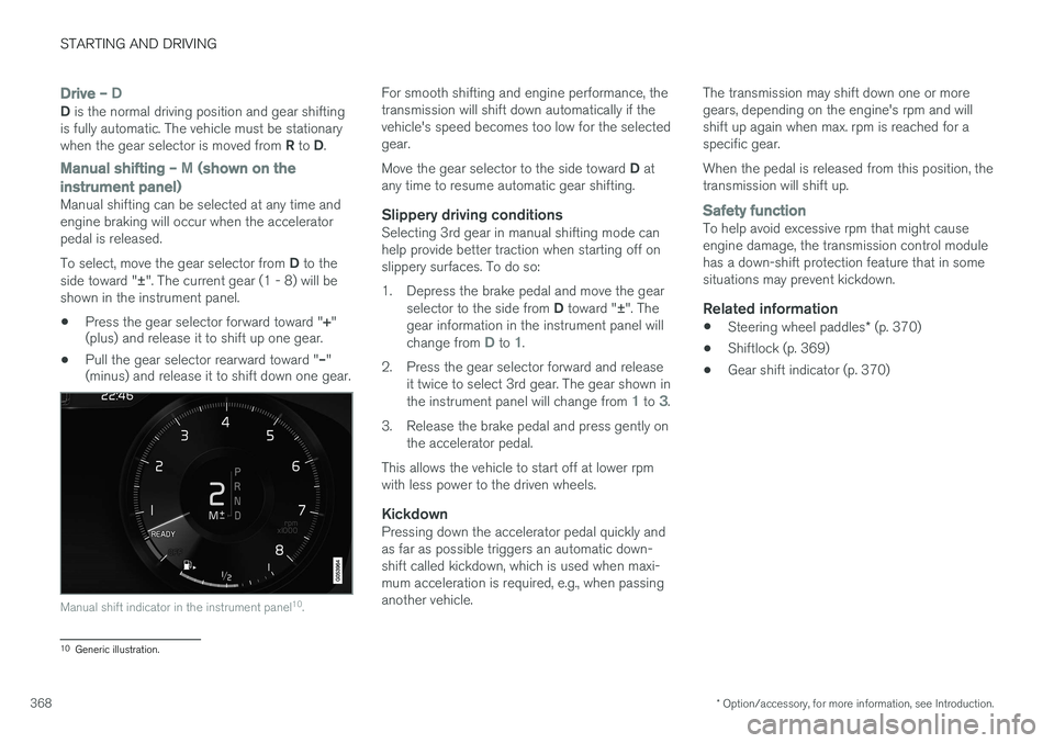 VOLVO XC90 2015 Owners Manual STARTING AND DRIVING
* Option/accessory, for more information, see Introduction.
368
Drive VOLVO XC90 2015 Owners Manual STARTING AND DRIVING
* Option/accessory, for more information, see Introduction.
368
Drive