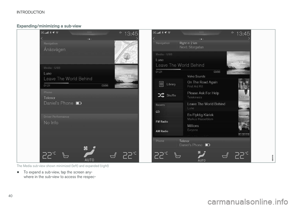 VOLVO XC90 2015 Service Manual INTRODUCTION
40
Expanding/minimizing a sub-view
The Media sub-view shown minimized (left) and expanded (right)
•To expand a sub-view, tap the screen any- where in the sub-view to access the respec- VOLVO XC90 2015 Service Manual INTRODUCTION
40
Expanding/minimizing a sub-view
The Media sub-view shown minimized (left) and expanded (right)
•To expand a sub-view, tap the screen any- where in the sub-view to access the respec-