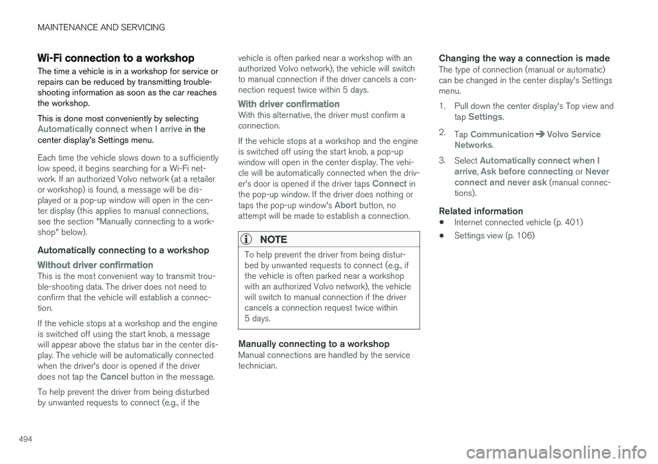 VOLVO XC90 2015 Owners Manual MAINTENANCE AND SERVICING
494
Wi-Fi connection to a workshop The time a vehicle is in a workshop for service or repairs can be reduced by transmitting trouble-shooting information as soon as the car r VOLVO XC90 2015 Owners Manual MAINTENANCE AND SERVICING
494
Wi-Fi connection to a workshop The time a vehicle is in a workshop for service or repairs can be reduced by transmitting trouble-shooting information as soon as the car r
