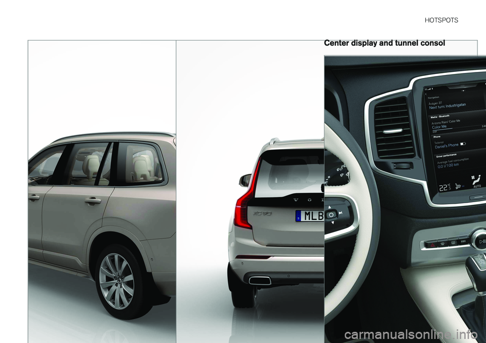 VOLVO XC90 2015  Owners Manual HOTSPOTS
551
Center display and tunnel consol    