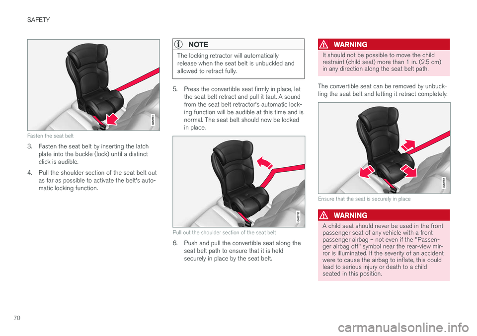 VOLVO XC90 2015 Manual PDF SAFETY
70
Fasten the seat belt
3. Fasten the seat belt by inserting the latchplate into the buckle (lock) until a distinct click is audible.
4. Pull the shoulder section of the seat belt out as far as VOLVO XC90 2015 Manual PDF SAFETY
70
Fasten the seat belt
3. Fasten the seat belt by inserting the latchplate into the buckle (lock) until a distinct click is audible.
4. Pull the shoulder section of the seat belt out as far as