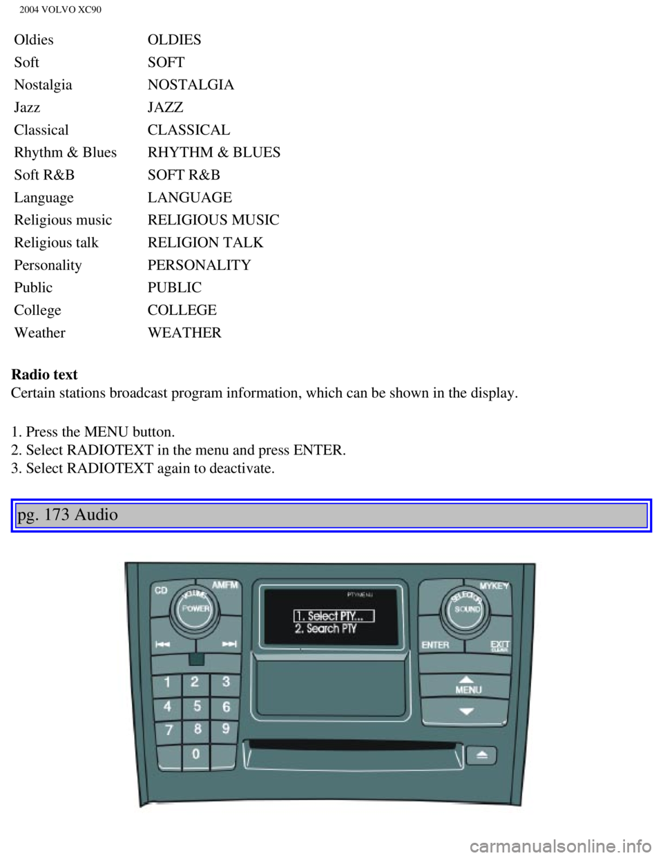 VOLVO XC90 2004 Owners Guide
2004 VOLVO XC90
Oldies OLDIES
Soft SOFT
Nostalgia NOSTALGIA
Jazz JAZZ
Classical CLASSICAL
Rhythm & Blues RHYTHM & BLUES
Soft R&B SOFT R&B
Language LANGUAGE
Religious music RELIGIOUS MUSIC
Rel VOLVO XC90 2004 Owners Guide
2004 VOLVO XC90
Oldies OLDIES
Soft SOFT
Nostalgia NOSTALGIA
Jazz JAZZ
Classical CLASSICAL
Rhythm & Blues RHYTHM & BLUES
Soft R&B SOFT R&B
Language LANGUAGE
Religious music RELIGIOUS MUSIC
Rel