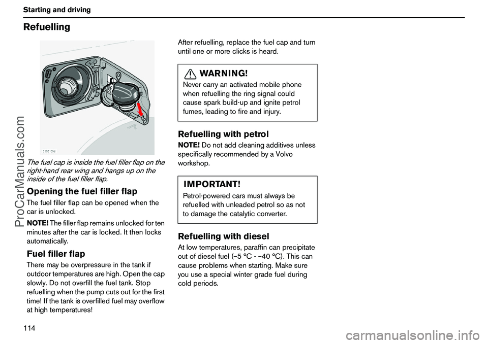 VOLVO XC90 2006 Owners Manual 114 StartinganddrivingRefuellingThefuelcapisinsidethefuelfillerflaponthe
right-handrearwingandhangsuponthe
insideofthefuelfillerflap.OpeningthefuelfillerflapThefuelfillerflapcanbeopenedwhenthe
carisun VOLVO XC90 2006 Owners Manual 114 StartinganddrivingRefuellingThefuelcapisinsidethefuelfillerflaponthe
right-handrearwingandhangsuponthe
insideofthefuelfillerflap.OpeningthefuelfillerflapThefuelfillerflapcanbeopenedwhenthe
carisun