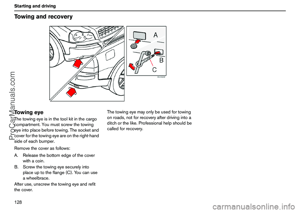 VOLVO XC90 2006 Owners Manual 128 StartinganddrivingTowingandrecoveryTowingeyeThetowingeyeisinthetoolkitinthecargo
compartment.Youmustscrewthetowing
eyeintoplacebeforetowing.Thesocketand
coverforthetowingeyeareontheright-hand
side VOLVO XC90 2006 Owners Manual 128 StartinganddrivingTowingandrecoveryTowingeyeThetowingeyeisinthetoolkitinthecargo
compartment.Youmustscrewthetowing
eyeintoplacebeforetowing.Thesocketand
coverforthetowingeyeareontheright-hand
side
