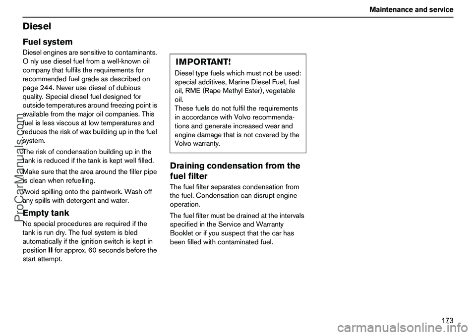 VOLVO XC90 2006 Owners Manual 173 Maintenanceandservice
DieselFuelsystemDieselenginesaresensitivetocontaminants.
Onlyusedieselfuelfromawell-knownoil
companythatfulfilstherequirementsfor
recommendedfuelgradeasdescribedon
page244.Ne VOLVO XC90 2006 Owners Manual 173 Maintenanceandservice
DieselFuelsystemDieselenginesaresensitivetocontaminants.
Onlyusedieselfuelfromawell-knownoil
companythatfulfilstherequirementsfor
recommendedfuelgradeasdescribedon
page244.Ne
