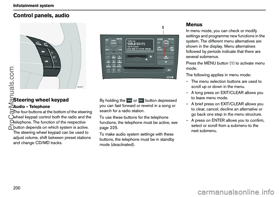 VOLVO XC90 2006 Owners Manual 200 InfotainmentsystemControlpanels,audioSteeringwheelkeypadAudio–Telephone
Thefourbuttonsatthebottomofthesteering
wheelkeypadcontrolboththeradioandthe
telephone.Thefunctionoftherespective
buttondep VOLVO XC90 2006 Owners Manual 200 InfotainmentsystemControlpanels,audioSteeringwheelkeypadAudio–Telephone
Thefourbuttonsatthebottomofthesteering
wheelkeypadcontrolboththeradioandthe
telephone.Thefunctionoftherespective
buttondep