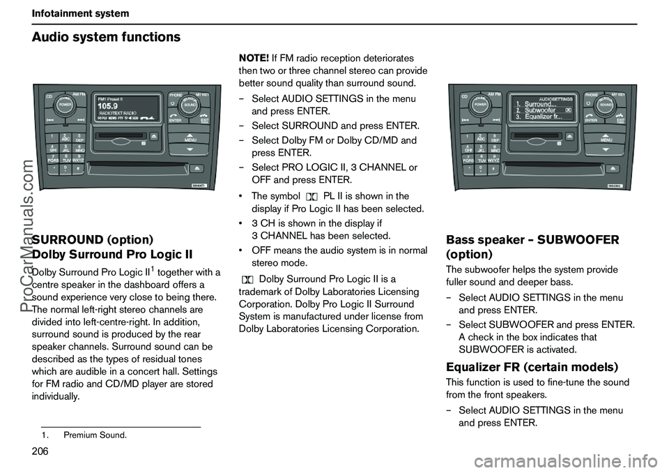 VOLVO XC90 2006 Owners Manual 206 InfotainmentsystemAudiosystemfunctionsSURROUND(option)
DolbySurroundProLogicIIDolbySurroundProLogicII
1togetherwitha
centrespeakerinthedashboardoffersa
soundexperienceveryclosetobeingthere.
Thenor VOLVO XC90 2006 Owners Manual 206 InfotainmentsystemAudiosystemfunctionsSURROUND(option)
DolbySurroundProLogicIIDolbySurroundProLogicII
1togetherwitha
centrespeakerinthedashboardoffersa
soundexperienceveryclosetobeingthere.
Thenor