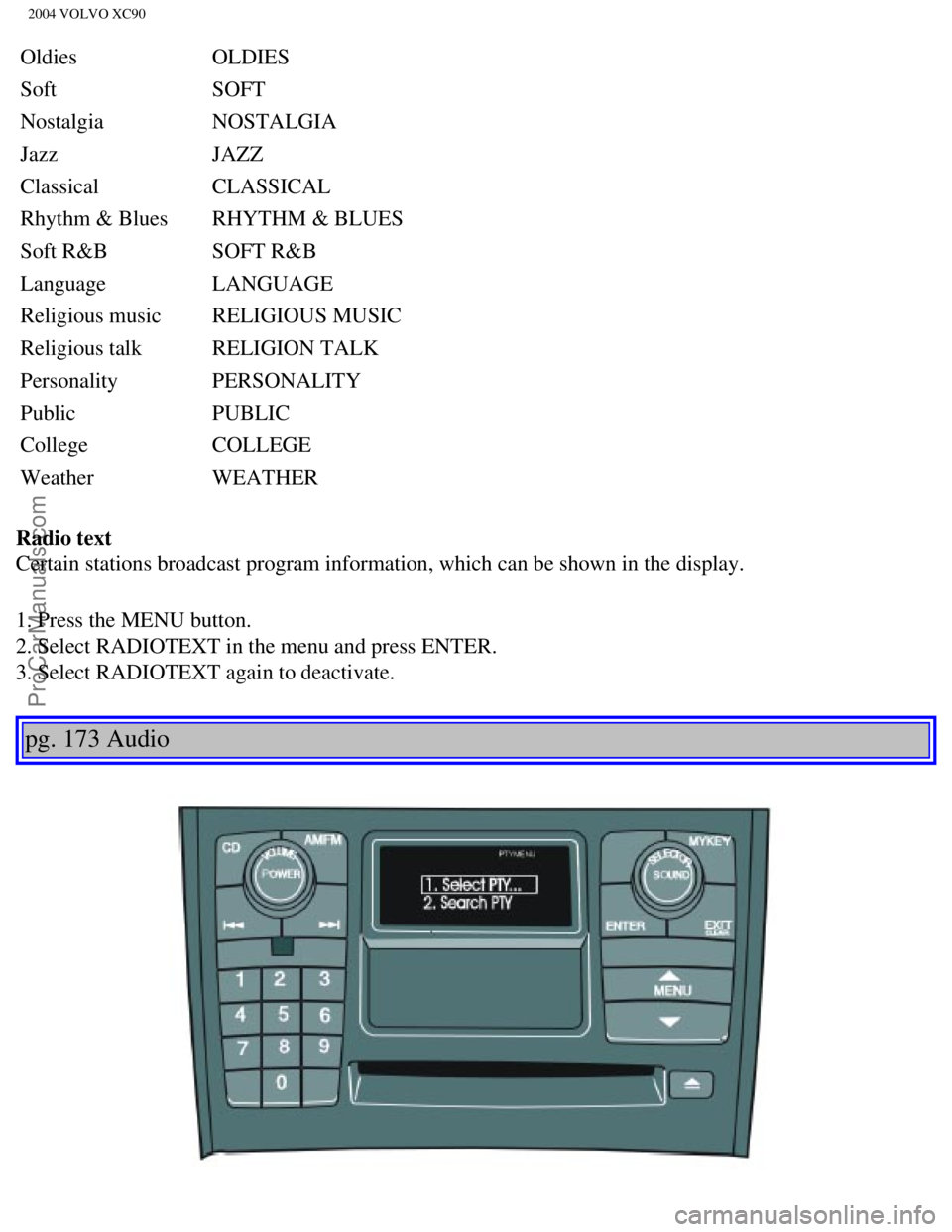 VOLVO XC90 2004  Owners Manual Downloaded from www.Manualslib.com manuals search engine ProCarManuals.com
2004 VOLVO XC90
Oldies OLDIES
Soft  SOFT
Nostalgia  NOSTALGIA
Jazz  JAZZ
Classical  CLASSICAL
Rhythm & Blues  RHYTHM & BLUES
