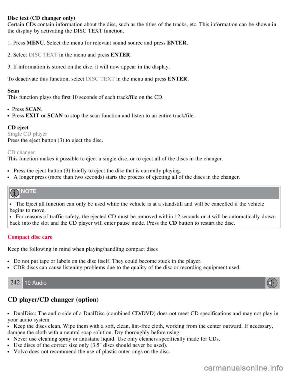 VOLVO C30 2008  Owners Manual Disc text (CD changer  only)
Certain  CDs contain  information about the disc, such as the titles  of the tracks, etc. This information can be  shown in
the display by activating  the DISC TEXT functi