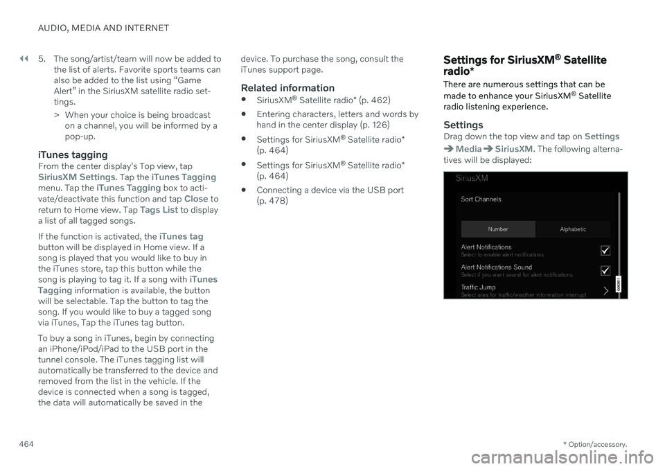 VOLVO S60 TWIN ENGINE 2020 Owners Manual ||
AUDIO, MEDIA AND INTERNET
* Option/accessory.
464 5. The song/artist/team will now be added to
the list of alerts. Favorite sports teams can also be added to the list using “GameAlert” in the S VOLVO S60 TWIN ENGINE 2020 Owners Manual ||
AUDIO, MEDIA AND INTERNET
* Option/accessory.
464 5. The song/artist/team will now be added to
the list of alerts. Favorite sports teams can also be added to the list using “GameAlert” in the S