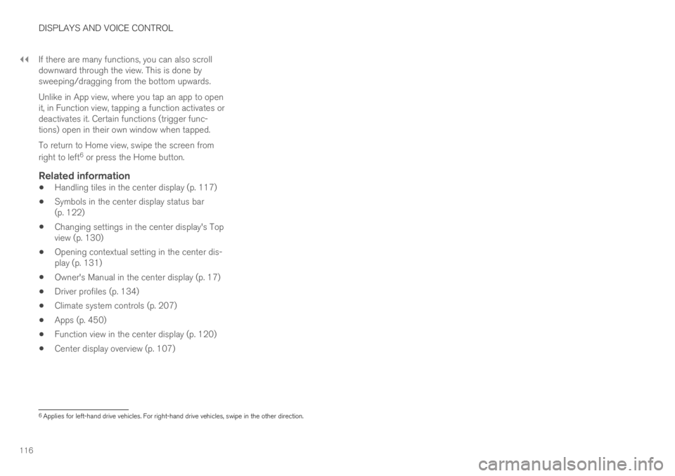 VOLVO S60 TWIN ENGINE 2019 Owners Manual ||
DISPLAYS AND VOICE CONTROL
116
If there are many functions, you can also scrolldownward through the view. This is done bysweeping/dragging from the bottom upwards.
Unlike in App view, where you tap VOLVO S60 TWIN ENGINE 2019 Owners Manual ||
DISPLAYS AND VOICE CONTROL
116
If there are many functions, you can also scrolldownward through the view. This is done bysweeping/dragging from the bottom upwards.
Unlike in App view, where you tap