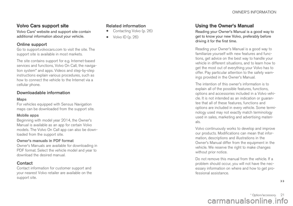 VOLVO S60 TWIN ENGINE 2019 Owners Manual OWNER'S INFORMATION
}}
* Option/accessory.21
Volvo Cars support site
Volvo Cars website and support site containadditional information about your vehicle.
Online support
Go to support.volvocars. VOLVO S60 TWIN ENGINE 2019 Owners Manual OWNER'S INFORMATION
}}
* Option/accessory.21
Volvo Cars support site
Volvo Cars website and support site containadditional information about your vehicle.
Online support
Go to support.volvocars.