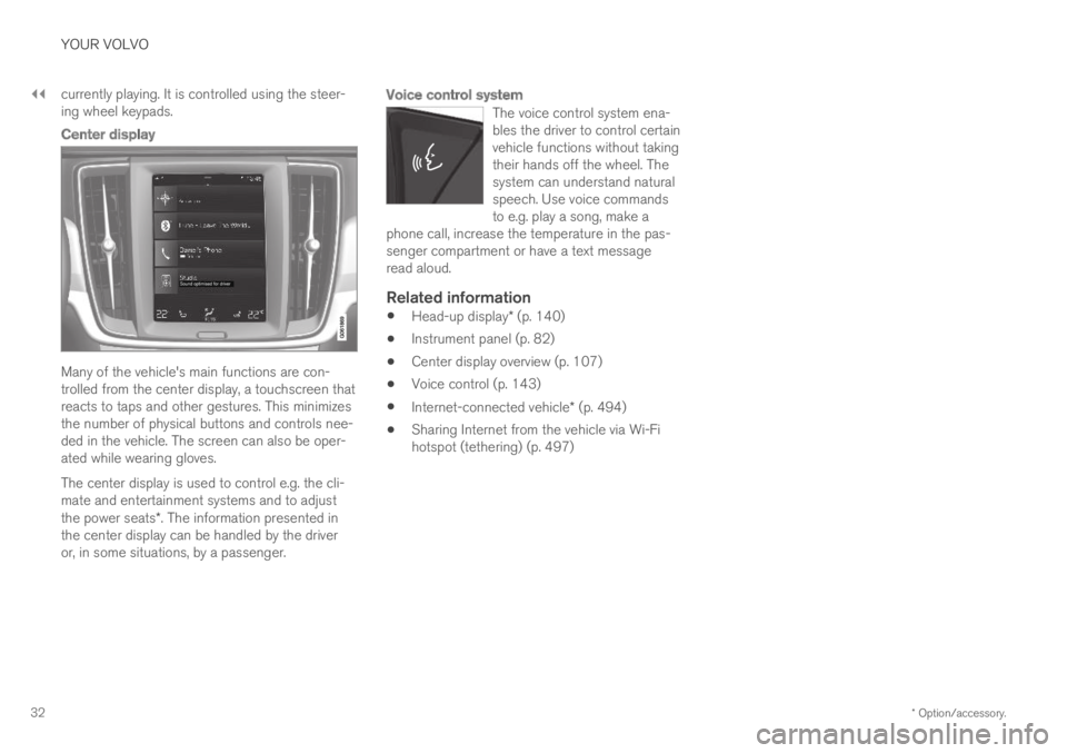 VOLVO S60 TWIN ENGINE 2019 Owners Manual ||
YOUR VOLVO
* Option/accessory.32
currently playing. It is controlled using the steer-ing wheel keypads.
Center display
Many of the vehicle's main functions are con-trolled from the center disp VOLVO S60 TWIN ENGINE 2019 Owners Manual ||
YOUR VOLVO
* Option/accessory.32
currently playing. It is controlled using the steer-ing wheel keypads.
Center display
Many of the vehicle's main functions are con-trolled from the center disp