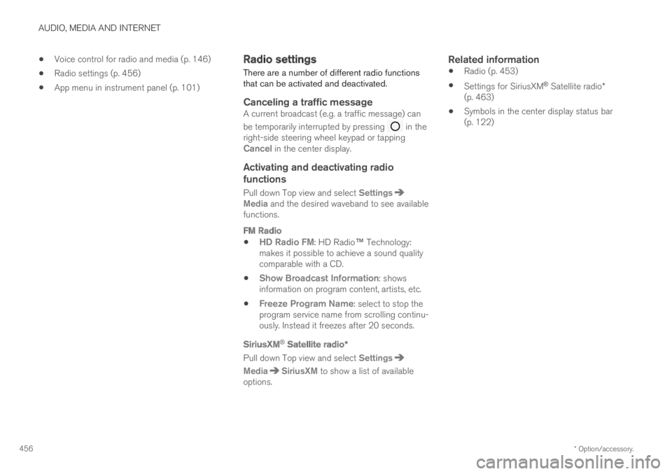 VOLVO S60 TWIN ENGINE 2019 Owners Manual AUDIO, MEDIA AND INTERNET
* Option/accessory.456
Voice control for radio and media (p. 146)
Radio settings (p. 456)
App menu in instrument panel (p. 101)
Radio settings
There are a number of different VOLVO S60 TWIN ENGINE 2019 Owners Manual AUDIO, MEDIA AND INTERNET
* Option/accessory.456
Voice control for radio and media (p. 146)
Radio settings (p. 456)
App menu in instrument panel (p. 101)
Radio settings
There are a number of different