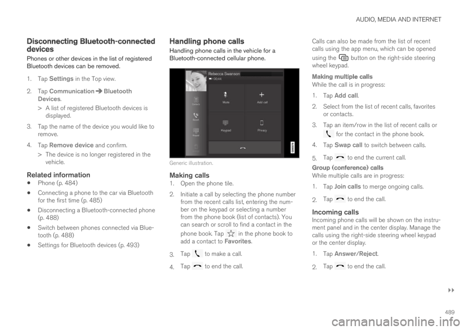 VOLVO S60 TWIN ENGINE 2019 Owners Manual AUDIO, MEDIA AND INTERNET
}}
489
Disconnecting Bluetooth-connecteddevices
Phones or other devices in the list of registeredBluetooth devices can be removed.
1.Tap Settings in the Top view.
2.Tap Commu VOLVO S60 TWIN ENGINE 2019 Owners Manual AUDIO, MEDIA AND INTERNET
}}
489
Disconnecting Bluetooth-connecteddevices
Phones or other devices in the list of registeredBluetooth devices can be removed.
1.Tap Settings in the Top view.
2.Tap Commu