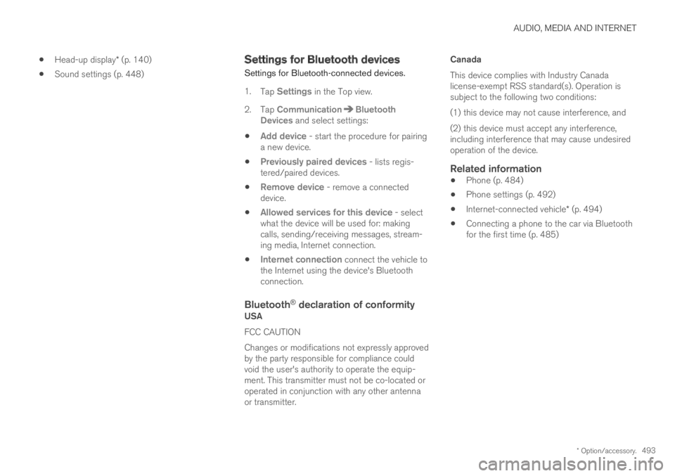 VOLVO S60 TWIN ENGINE 2019 Owners Manual AUDIO, MEDIA AND INTERNET
* Option/accessory.493
Head-up display* (p. 140)
Sound settings (p. 448)
Settings for Bluetooth devices
Settings for Bluetooth-connected devices.
1.Tap Settings in the Top vi VOLVO S60 TWIN ENGINE 2019 Owners Manual AUDIO, MEDIA AND INTERNET
* Option/accessory.493
Head-up display* (p. 140)
Sound settings (p. 448)
Settings for Bluetooth devices
Settings for Bluetooth-connected devices.
1.Tap Settings in the Top vi