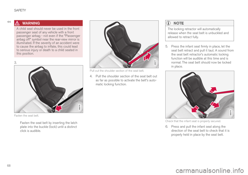 VOLVO S60 TWIN ENGINE 2019 Owners Guide ||
SAFETY
68
WARNING
A child seat should never be used in the frontpassenger seat of any vehicle with a frontpassenger airbag - not even if the "Passengerairbag off" symbol near the rear-view VOLVO S60 TWIN ENGINE 2019 Owners Guide ||
SAFETY
68
WARNING
A child seat should never be used in the frontpassenger seat of any vehicle with a frontpassenger airbag - not even if the "Passengerairbag off" symbol near the rear-view